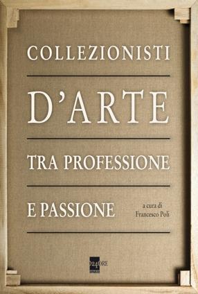 Collezionisti d'arte tra professione e passione, cover del volume 